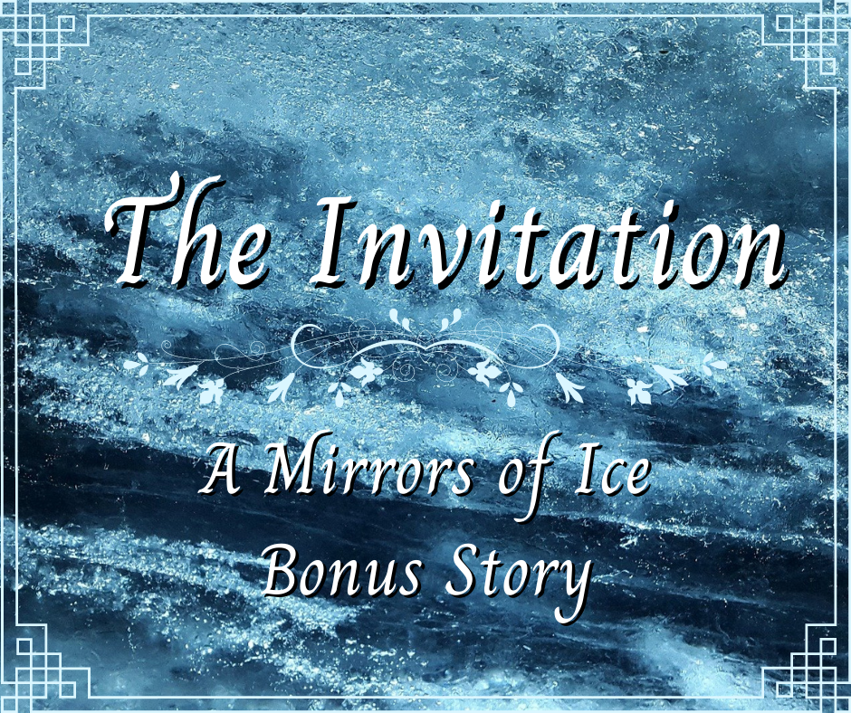 Mirrors of Ice: The Invitation